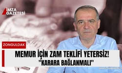 Memur için zam teklifi yetersiz, karara bağlanmalı!