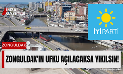 “Zonguldak’ın ufku açılacaksa ‘yıkın’”