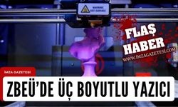 ZBEÜ'de 3 boyutlu yazıcı...