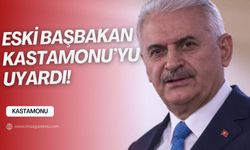 Eski başbakan Binali Yıldırım Kastamonu uyardı!