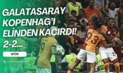 Galatasaray iki dakikada bir puanı kurtardı! Galatasaray :2 Kopenhag:2