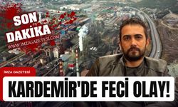 KARDEMİR'de feci olay!