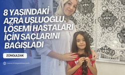 8 yaşındaki Azra, lösemi hastaları için saçlarını bağışladı