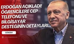 Cumhurbaşkanı Erdoğan açıkladı! Öğrencilere cep telefonu ve bilgisayar desteği