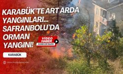 Safranbolu'da orman yangını... Karabük'te art arda yangınlar...