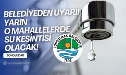 Zonguldak Belediyesi uyardı! 5 mahallede sular yok