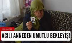 Acılı anneden umutlu bekleyiş!