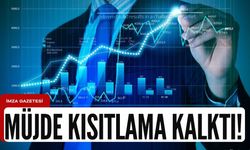 Borsa meraklılarına müjde kısıtlama kalktı!