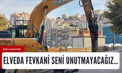 Elveda FEVKANİ seni unutmayacağız…