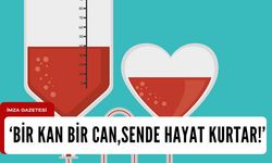 Kan bağışı çağrısı!   ‘Bir Kan Bir Can’ 