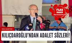 CHP Genel Başkanı Kemal Kılıçdaroğlu'ndan Adalet Sözleri!