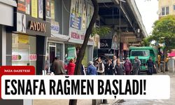 Esnaf’a rağmen makine girdi!