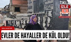 Yangınla birlikte umutları, hayalleri de yandı!