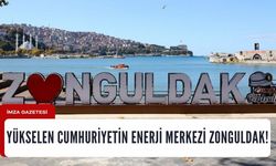 Yükselen Cumhuriyetin Enerji Merkezi: "Zonguldak!”