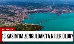 13 Kasım 2023'de Zonguldak'ta neler oldu?