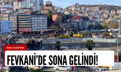 Fevkani’de sona gelindi! İşte çalışmalarda son durum