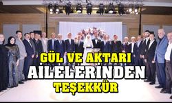 Gül ve Aktarı ailelerinden teşekkür...