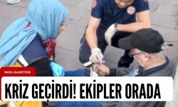 Kriz geçirdi! Ekipler sevk edildi