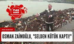 Osman Zaimoğlu, "Selden kütük kaptı!"...