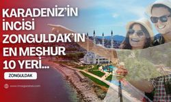 Emeğin başkenti Zonguldak'ın en meşhur 10 yeri...