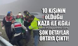 10 kişinin öldüğü kazayla ilgili şok detaylar ortaya çıktı