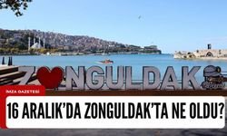 16 Aralık 2023'de Zonguldak'ta neler oldu?