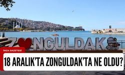 18 Aralık 2023'de Zonguldak'ta neler oldu?