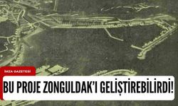 Bu proje Zonguldak'ı ekonomik, sosyal ve kültürel olarak geliştirebilirdi!