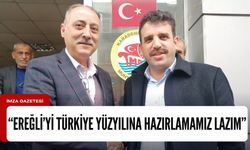 ÇAKIR, EREĞLİ’Yİ YENİ TÜRKİYE YÜZYILINA HAZIRLAMAK İSTİYOR