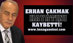 Erhan Çakmak vefat etti...