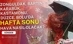 Meteoroloji, 5 günlük hava tahmin raporunu açıkladı! Zonguldak, Bartın, Karabük, Bolu, Kastamonu ve Düzce hava durumu!
