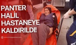PANTER HALİL HASTANEYE KALDIRILDI!