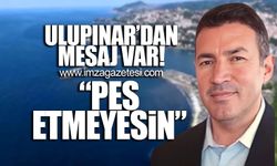 "Pes etmeyesin"