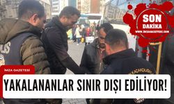 Polis iş başında! Yakalananlar sınır dışı ediliyor...