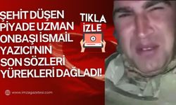 Şehit Düşen Piyade Uzman Onbaşı İsmail Yazıcı’nın son videosu yürekleri dağladı...