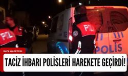 Taciz ihbarı polisleri harekete geçirdi