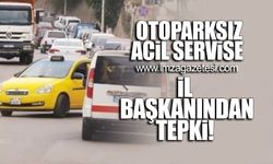 Otoparksız acil servise il başkanından tepki!