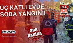 Zonguldak'ta sobadan çıkan yangın paniği!