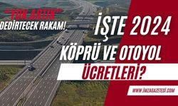 2024 köprü ve otoyol ücretleri neler? İşte detaylar...