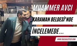 AK Parti Milletvekili Muammer Avcı, Karaman Beldesi'nde incelemelerde bulundu...