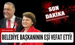 Belediye başkanının eşi Hatice Fırıncıoğlu hayatını kaybetti!