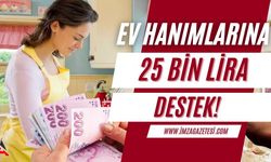 Ev kadınlarına 25 bin lira! İsteğe bağlı sigorta ve prim desteği…
