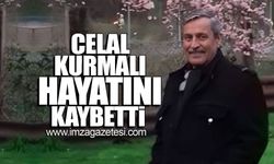 Celal Kurmalı hayatını kaybetti