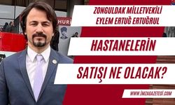 CHP Zonguldak Milletvekili Dr. Eylem Ertuğrul, Şehir Hastaneleri'nin Satışını Sordu!