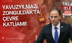 Deniz Yavuzyılmaz: Zonguldak'ta çevre katliamı!