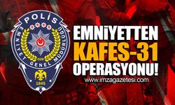 Emniyetten KAFES-31 operasyonu!