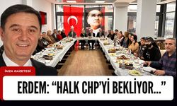 Erdem: “Halk CHP’yi bekliyor…”