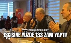 İşçisine yüzde 133 zam yaptı!