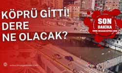 Köprü gitti! Dere ne olacak?