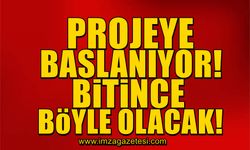 O projeye başlanıyor! Bitince böyle olacak...